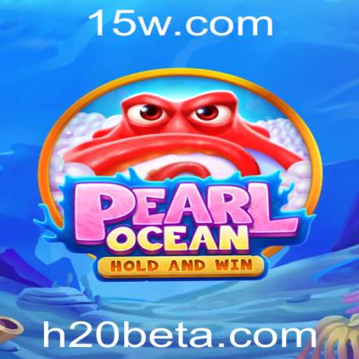 Descubra o Fascinante Mundo de PearlOcean e a Inovadora H20bet